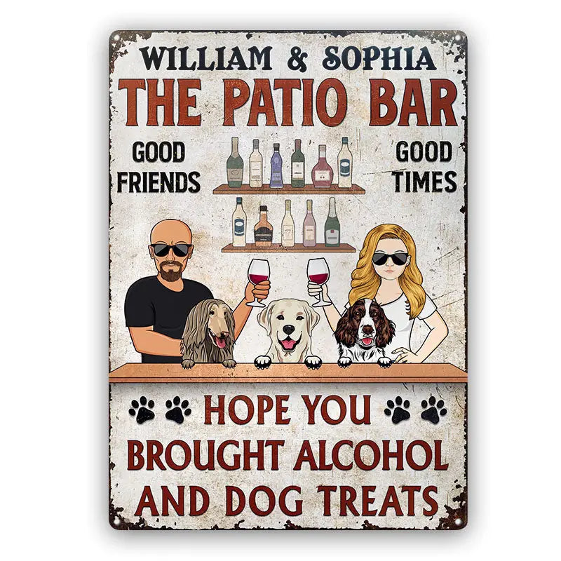 Hope You Brought Alcohol And Dog Treats Couple Husband Wife Vertical - Backyard Sign - Personalized Custom Classic Metal Signs F112