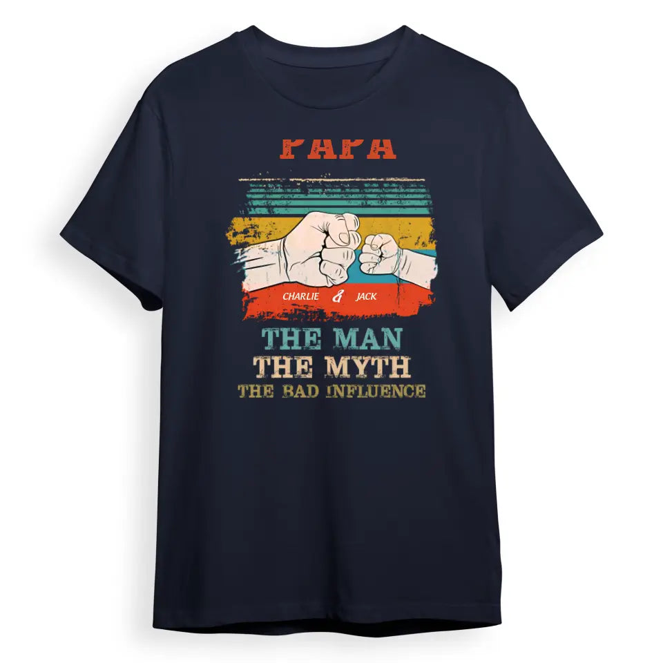 The Man The Myth The Bad Influence - Gift for Dad, Personalized T-shirt T-F49