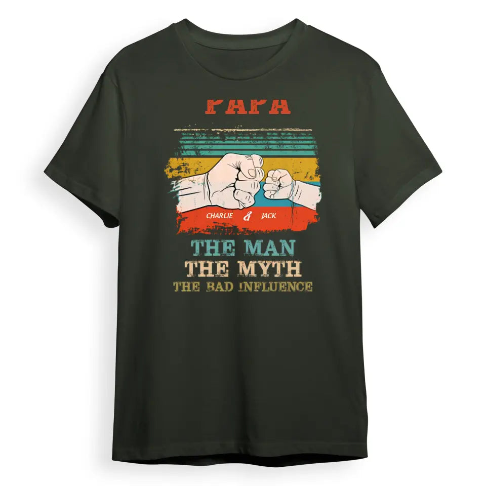 The Man The Myth The Bad Influence - Gift for Dad, Personalized T-shirt T-F49