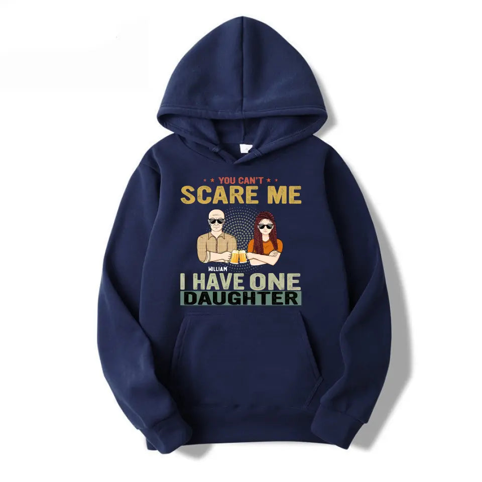 You Can't Scare Me - Birthday, Family Gift For Dad, Father, Grandpa, Daughters - Personalised Custom T Shirt T-F66