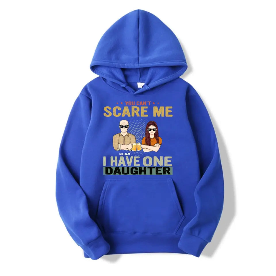 You Can't Scare Me - Birthday, Family Gift For Dad, Father, Grandpa, Daughters - Personalised Custom T Shirt T-F66