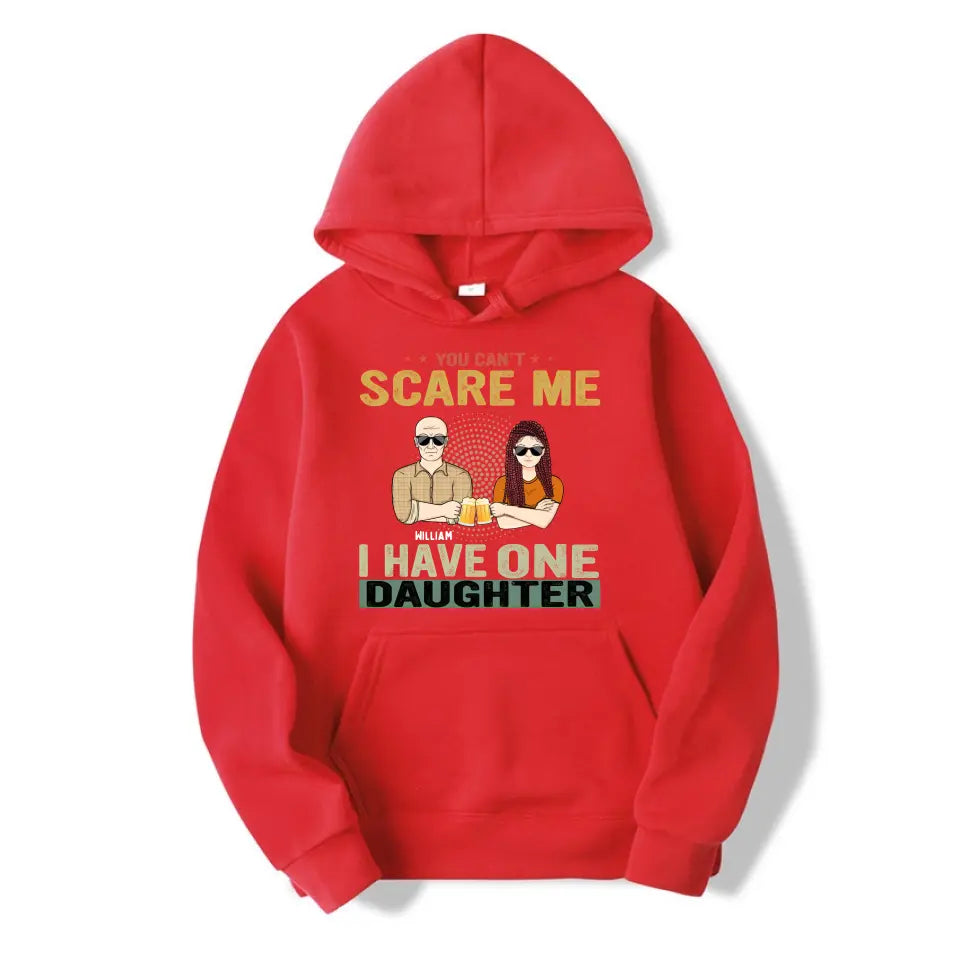 You Can't Scare Me - Birthday, Family Gift For Dad, Father, Grandpa, Daughters - Personalised Custom T Shirt T-F66