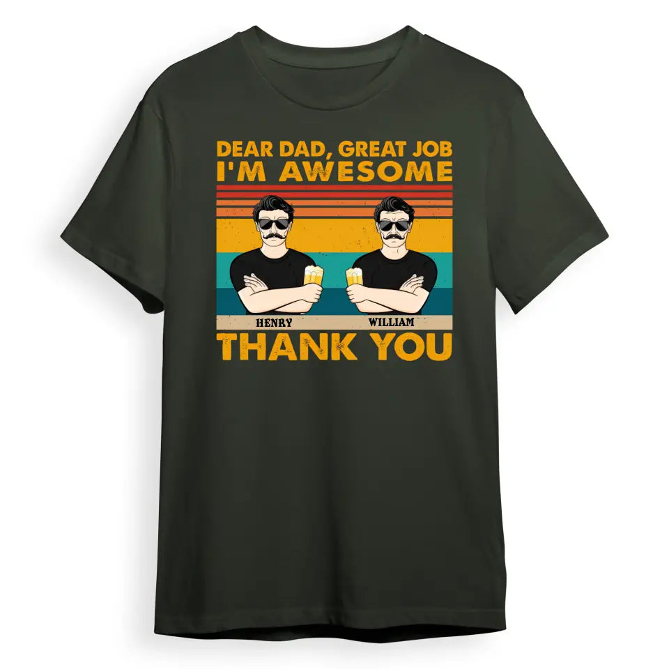 Dear Dad Great Job We're Awesome Thank You Adult Children - Funny, Birthday Gift For Father, Papa, Husband - Personalized Custom T Shirt T-F68