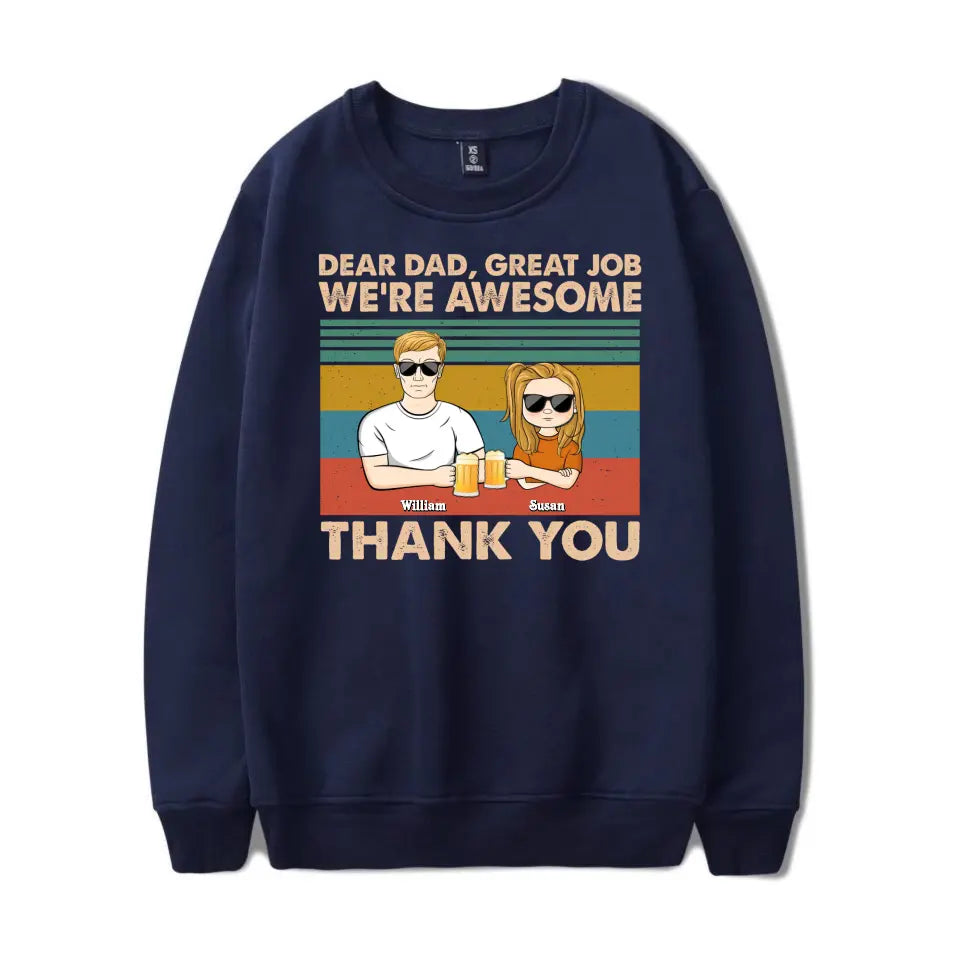 Dear Dad Great Job We're Awesome Thank You Young - Father Gift - Personalised Custom T Shirt, Sweatshirt, Hoodie T-F63