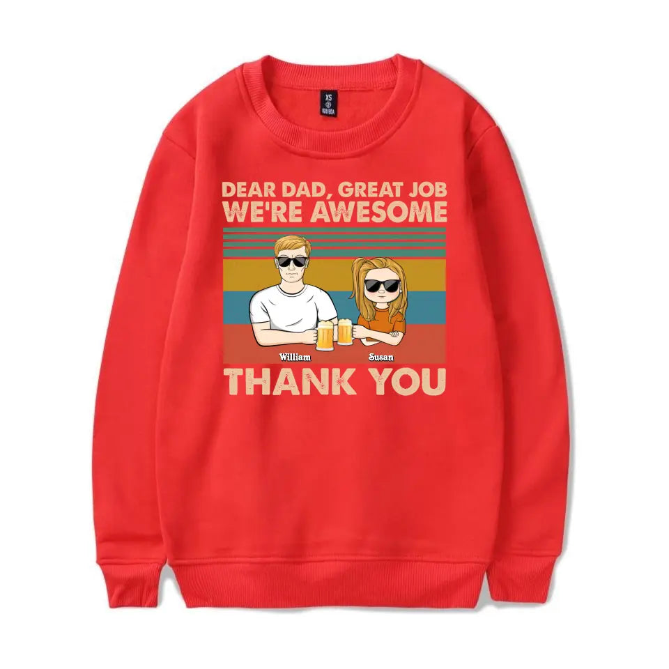 Dear Dad Great Job We're Awesome Thank You Young - Father Gift - Personalised Custom T Shirt, Sweatshirt, Hoodie T-F63