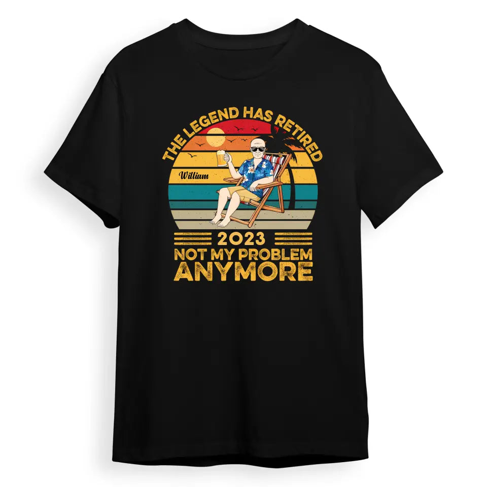 The Legend Has Retired Not My Problem Anymore Vintage - Retirement Gift - Personalized Custom T Shirt, Hoodie, Sweatshirt T-F74