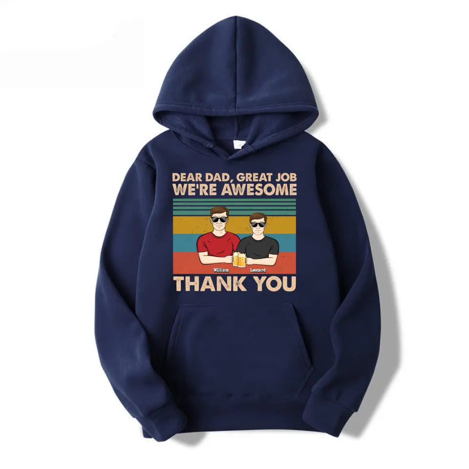 Dear Dad Great Job We're Awesome Thank You - Father Gift - Personalized Custom T-Shirt, Hoodie, Sweatshirt T-F3