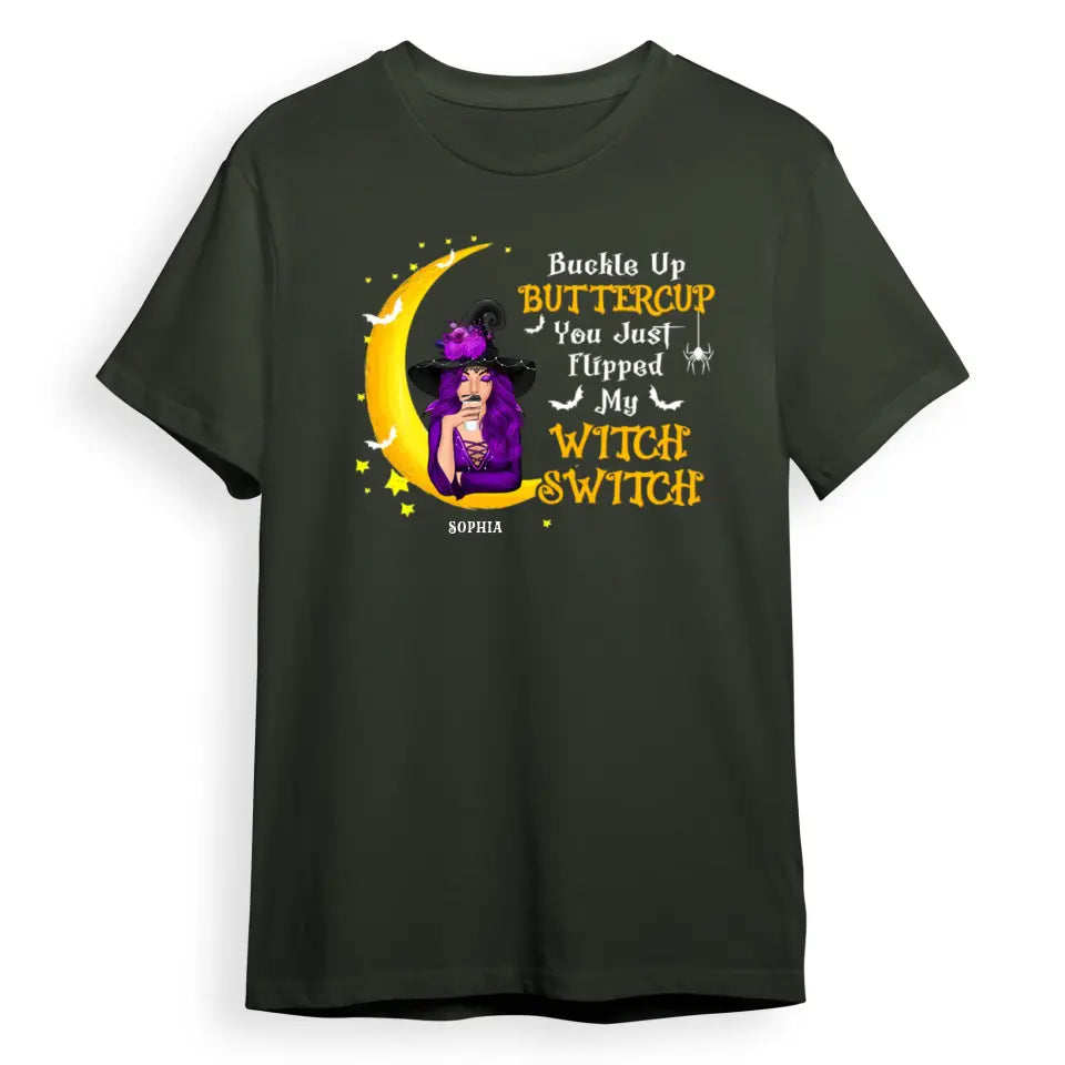 Buckle Up Buttercup You Just Flipped My Witch Switch - Personalized Unisex T-Shirt, Sweatshirt, Hoodie. Halloween Ideas T-F121