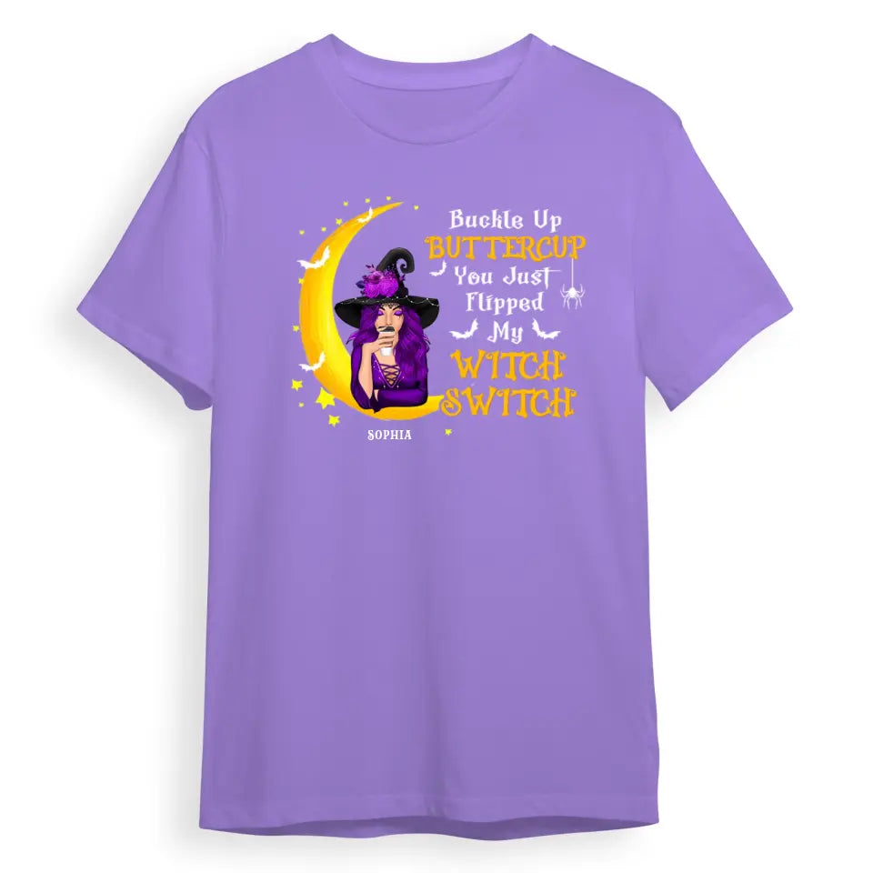 Buckle Up Buttercup You Just Flipped My Witch Switch - Personalized Unisex T-Shirt, Sweatshirt, Hoodie. Halloween Ideas T-F121