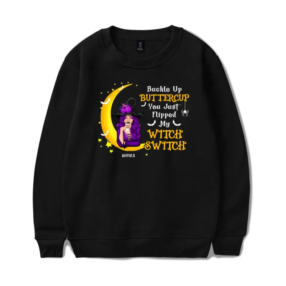 Buckle Up Buttercup You Just Flipped My Witch Switch - Personalized Unisex T-Shirt, Sweatshirt, Hoodie. Halloween Ideas T-F121