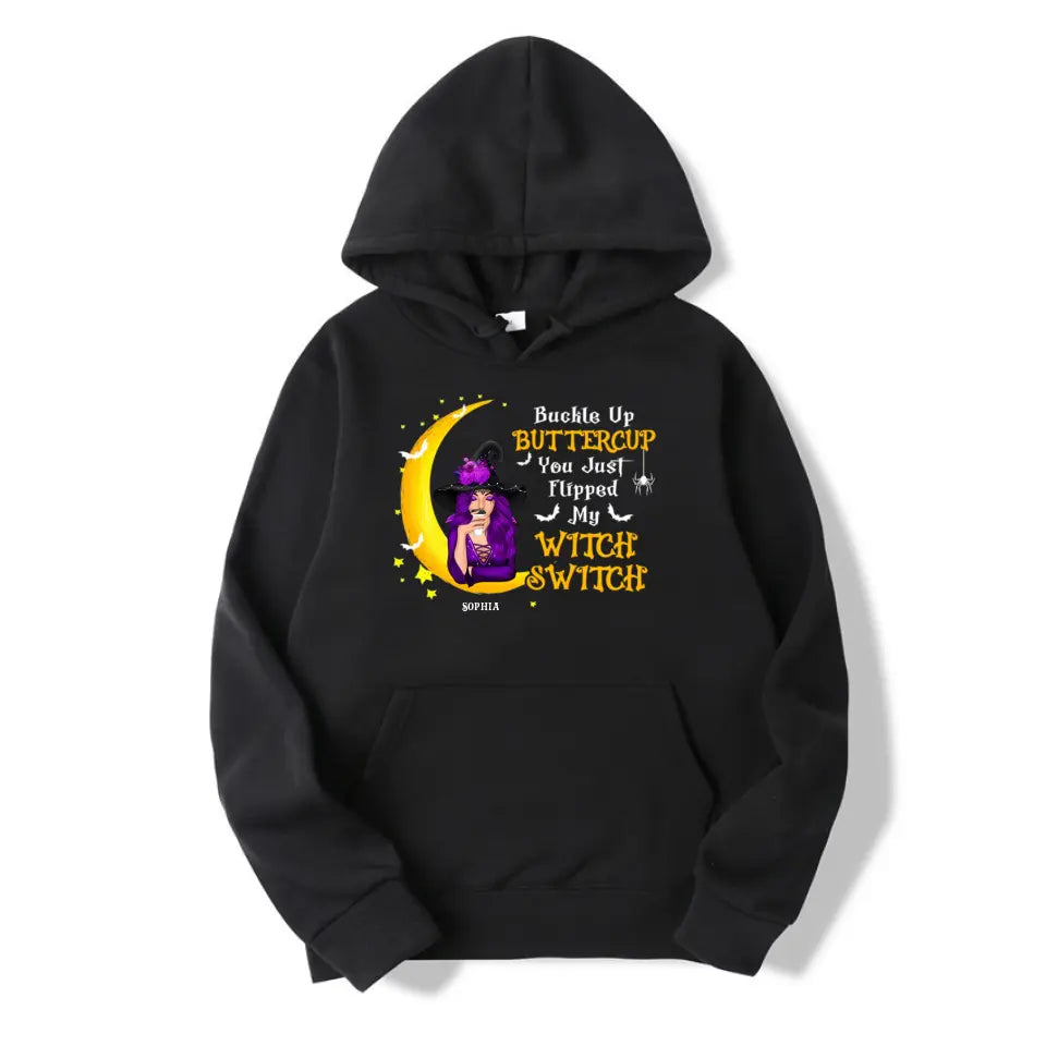 Buckle Up Buttercup You Just Flipped My Witch Switch - Personalized Unisex T-Shirt, Sweatshirt, Hoodie. Halloween Ideas T-F121