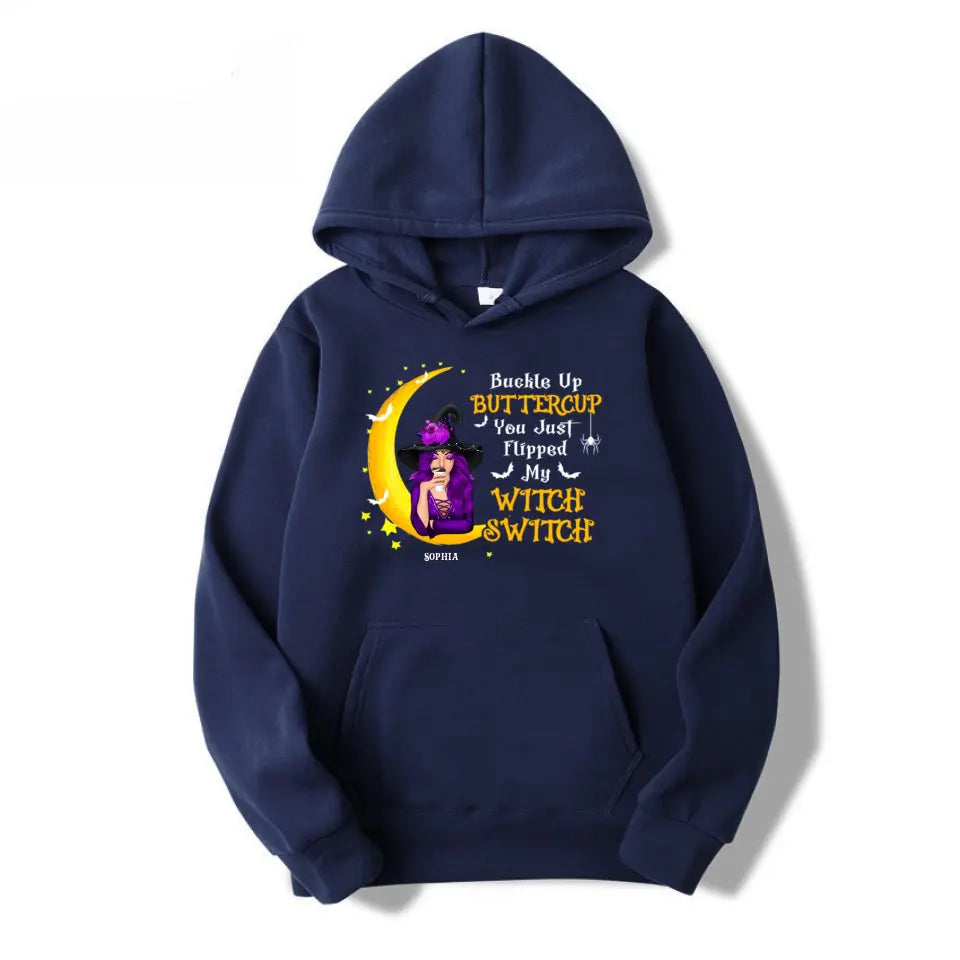 Buckle Up Buttercup You Just Flipped My Witch Switch - Personalized Unisex T-Shirt, Sweatshirt, Hoodie. Halloween Ideas T-F121