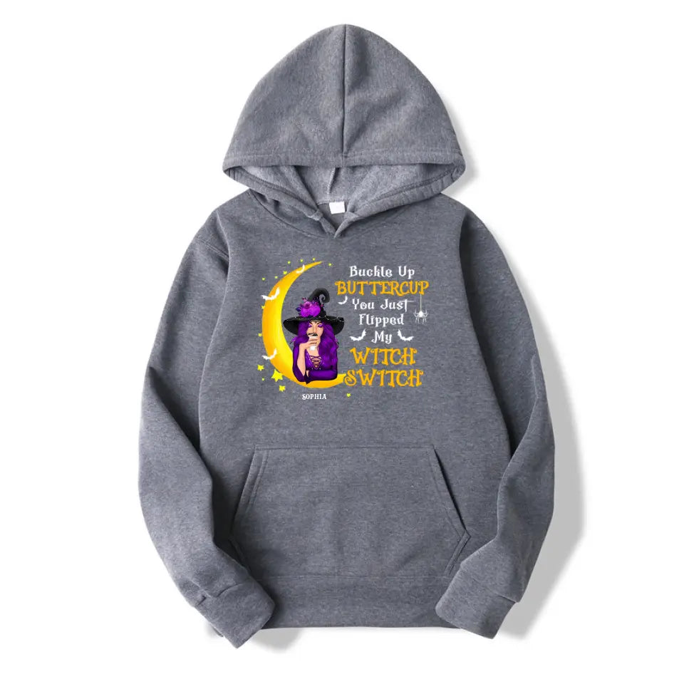 Buckle Up Buttercup You Just Flipped My Witch Switch - Personalized Unisex T-Shirt, Sweatshirt, Hoodie. Halloween Ideas T-F121