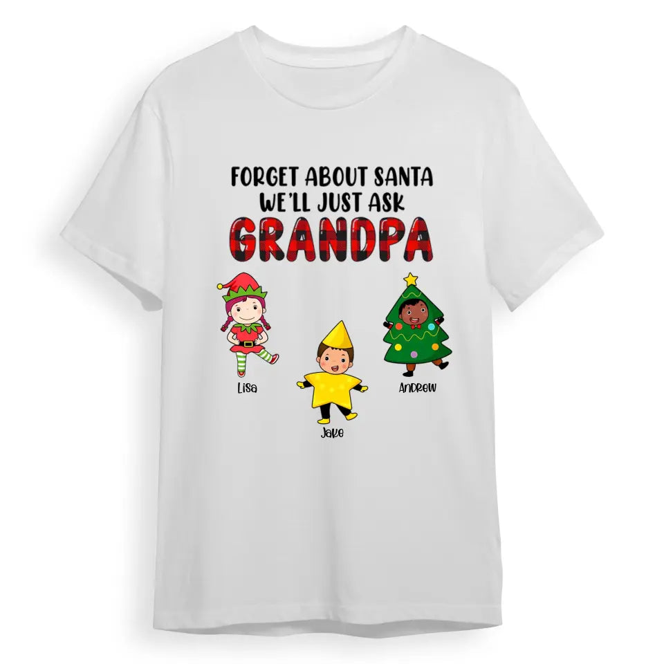 Forget About Santa We'll Just Ask Grandma - Personalized Unisex Sweatshirt, T-shirt, Hoodie T-F144