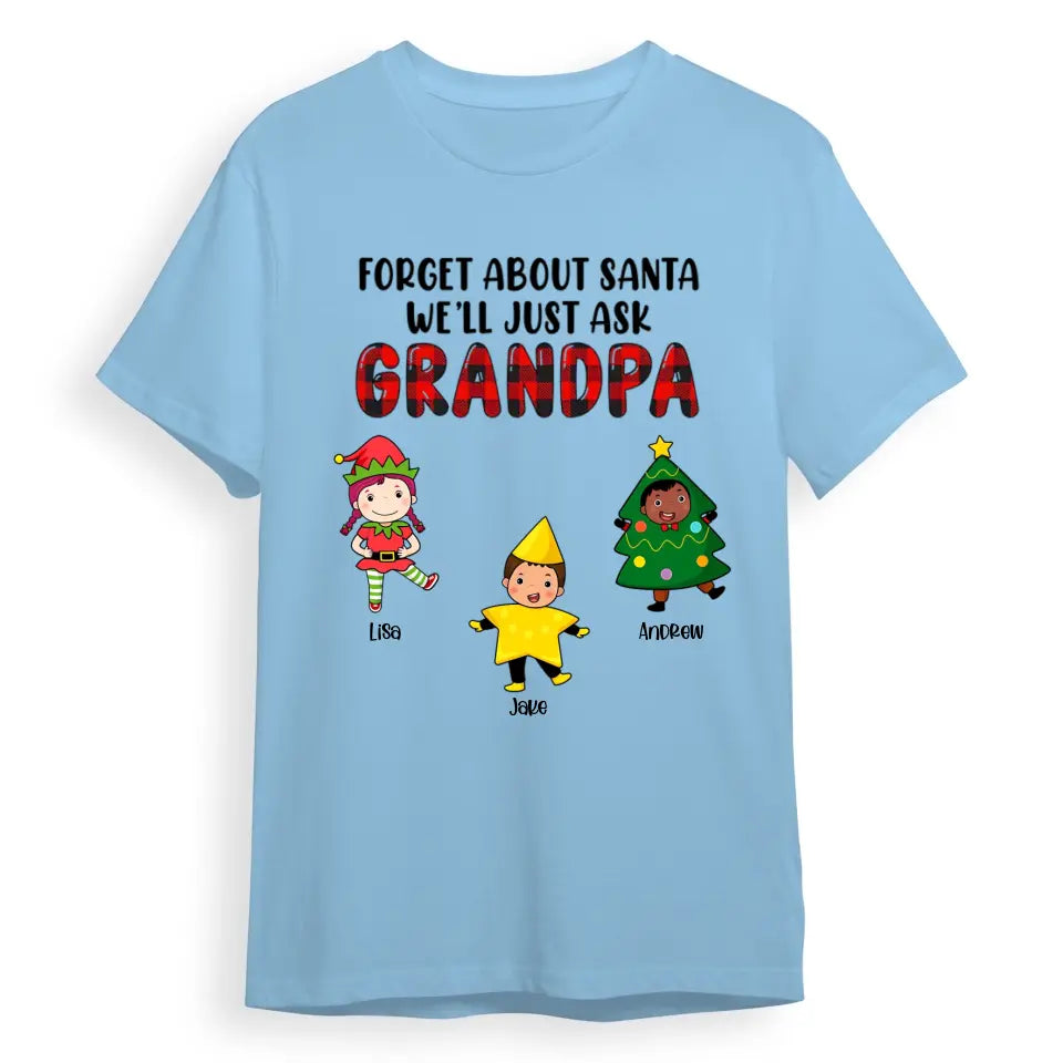Forget About Santa We'll Just Ask Grandma - Personalized Unisex Sweatshirt, T-shirt, Hoodie T-F144