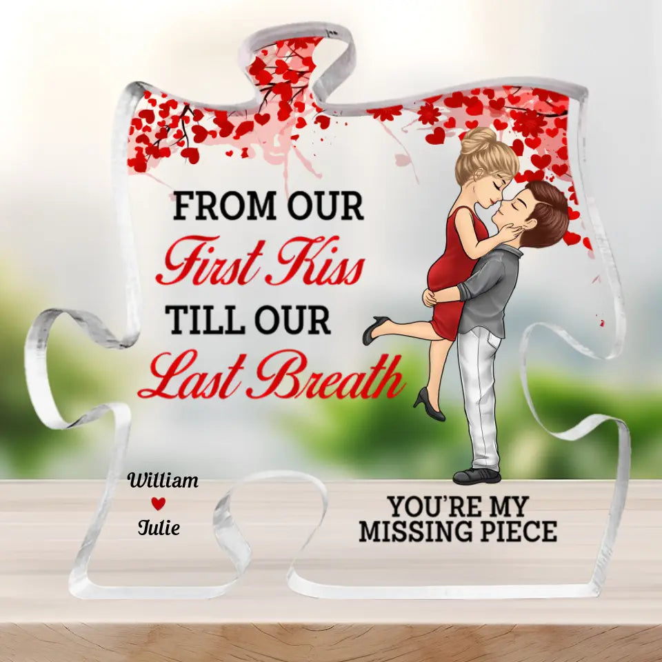 From Our First Kiss Till Our Last Breath - Couple Personalized Custom Puzzle Shaped Acrylic Plaque - Christmas Gift For Husband Wife, Anniversary PL-F66