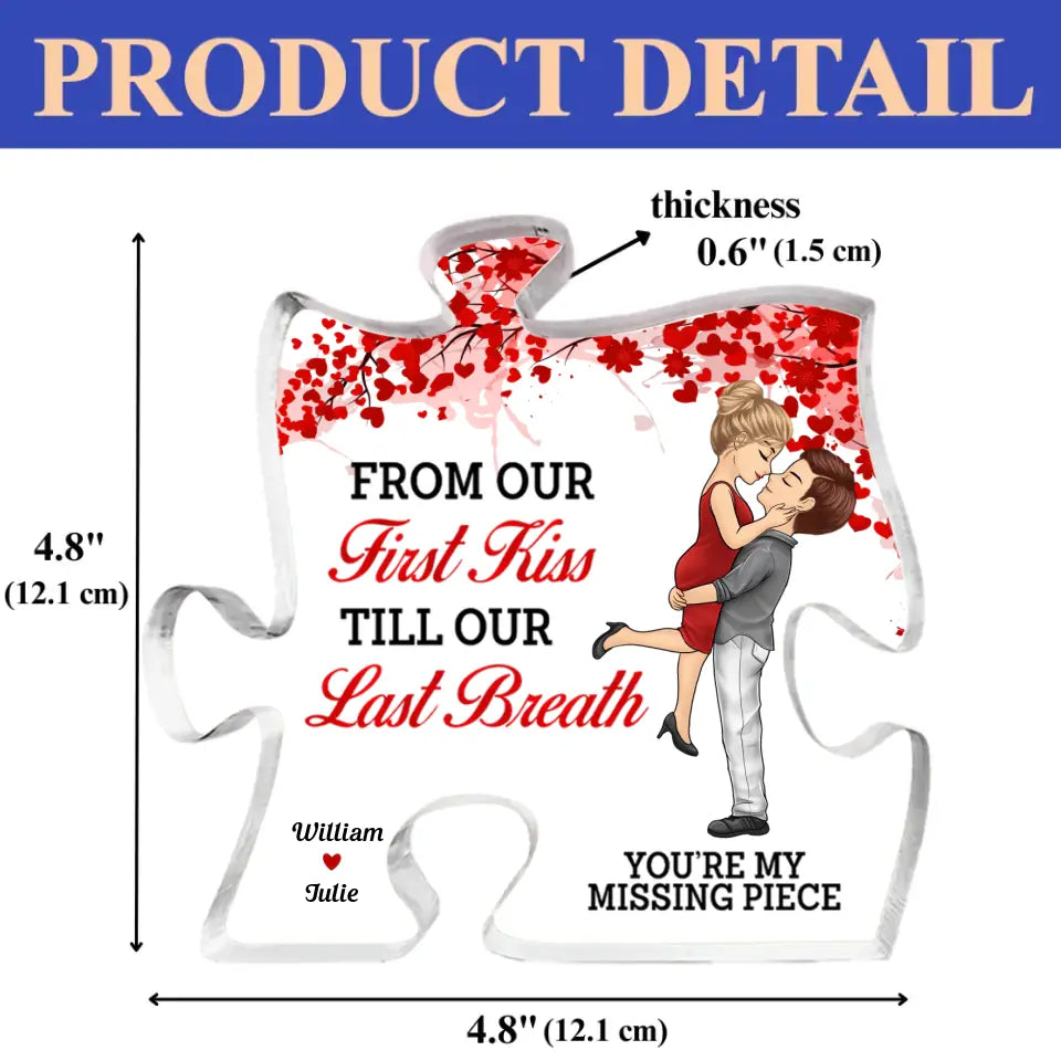 From Our First Kiss Till Our Last Breath - Couple Personalized Custom Puzzle Shaped Acrylic Plaque - Christmas Gift For Husband Wife, Anniversary PL-F66