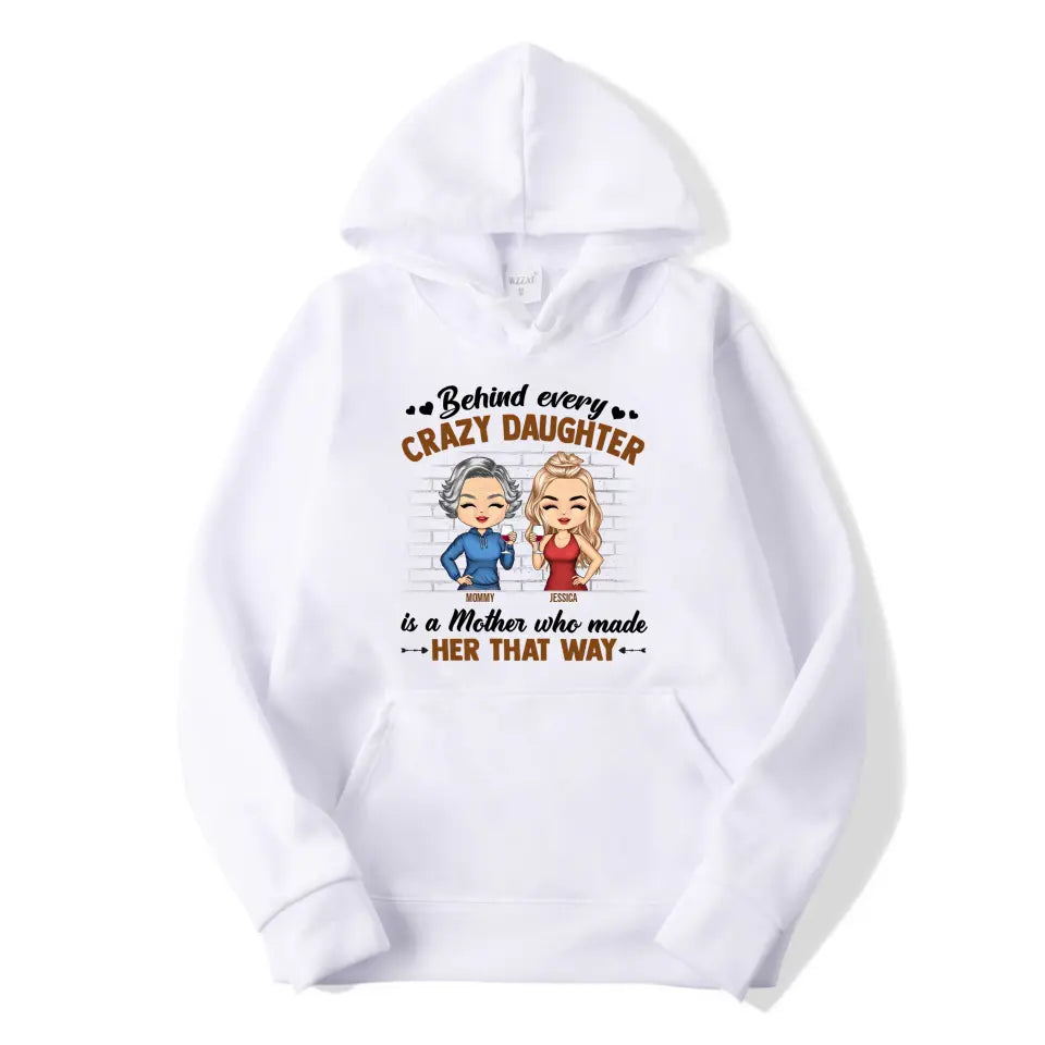 Behind Every Crazy Daughter Is A Mother Who Made Her That Way Chibi Parents - Gift For Mom And Daughter - Personalized Custom T Shirt T-F182