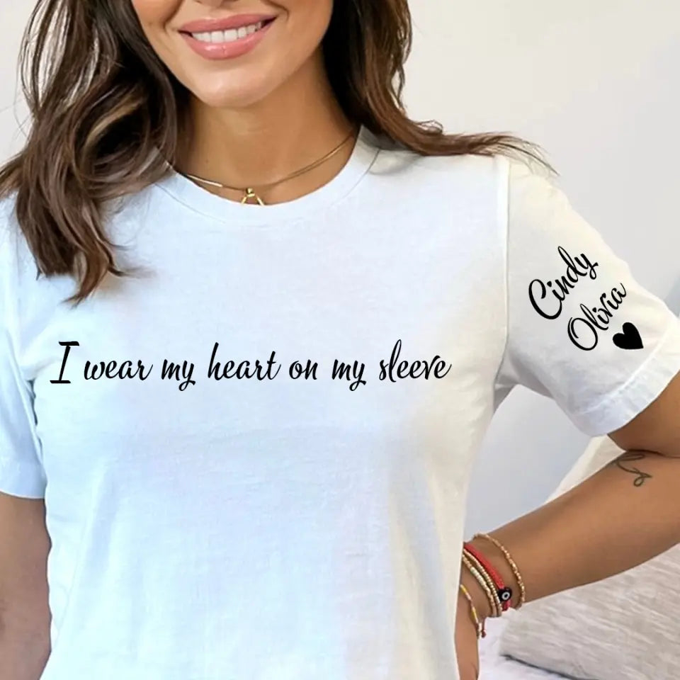 I Wear My Heart On My Sleeve - Personalised Unisex T-shirt - Gift For Wife, Mom, Grandma, Friends T-F203