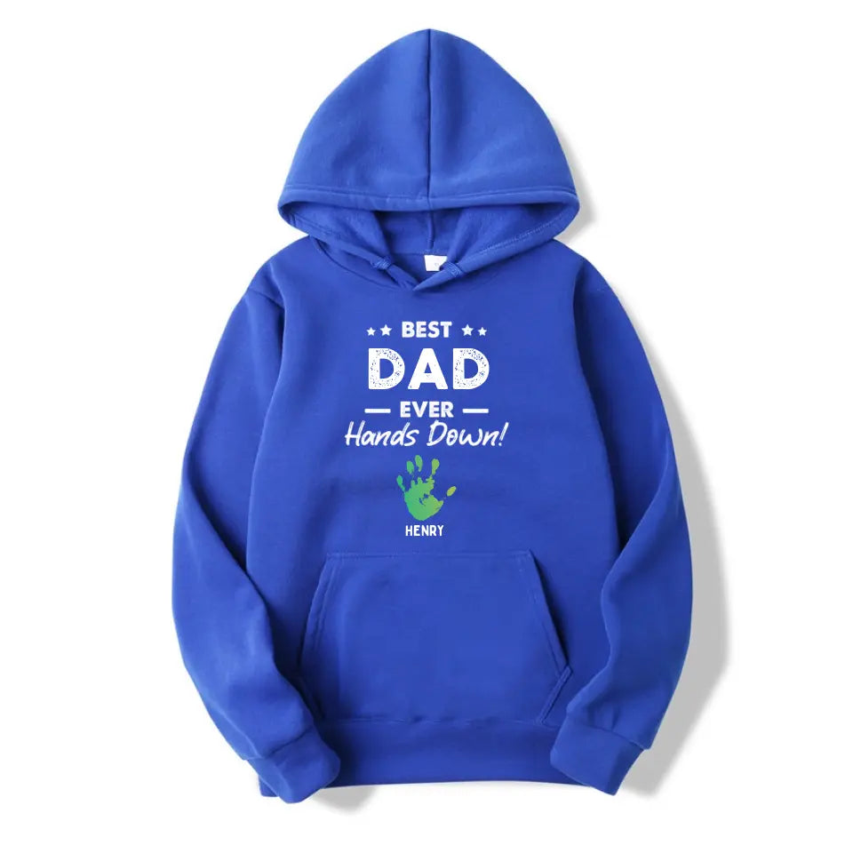 Best Dad Ever Hands Down - Family Personalized Custom Unisex T-shirt, Hoodie, Sweatshirt - Father's Day, Birthday Gift For Dad T-F219