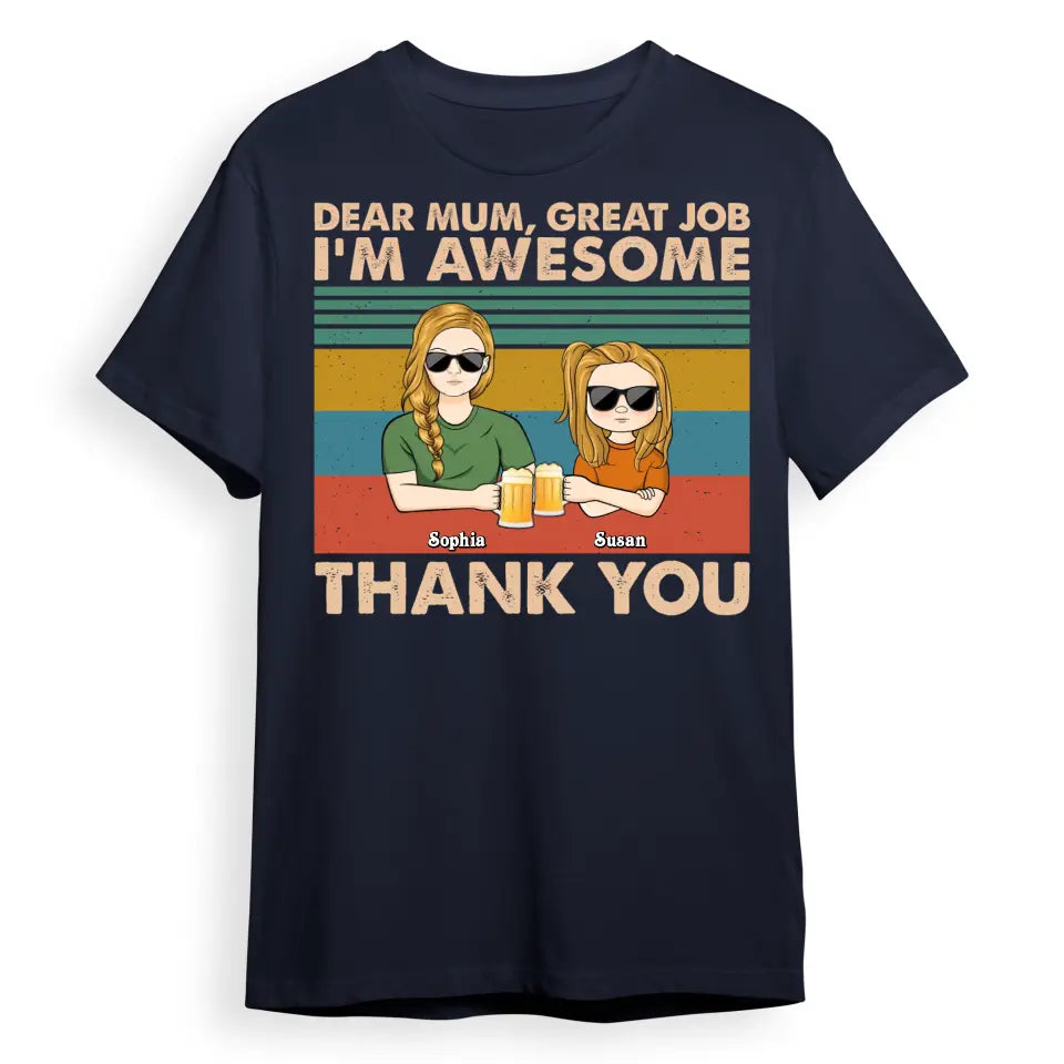Dear Mum Great Job We're Awesome Thank You Young - Birthday, Loving Gift For Mother, Grandma, Grandmother - Personalized Custom T Shirt, Sweatshirt, Hoodie T-F172.1