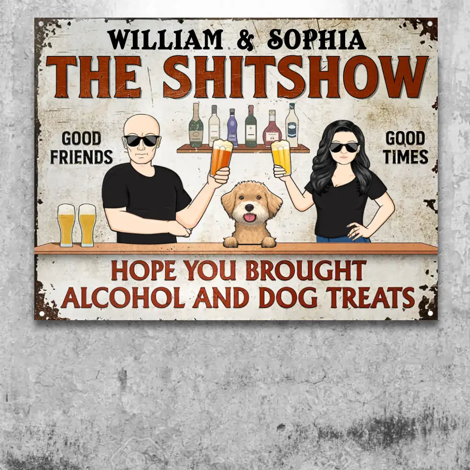 Hope You Brought Alcohol And Dog Treats Couple Husband Wife - Backyard Sign - Personalized Custom Classic Metal Signs -MSF20