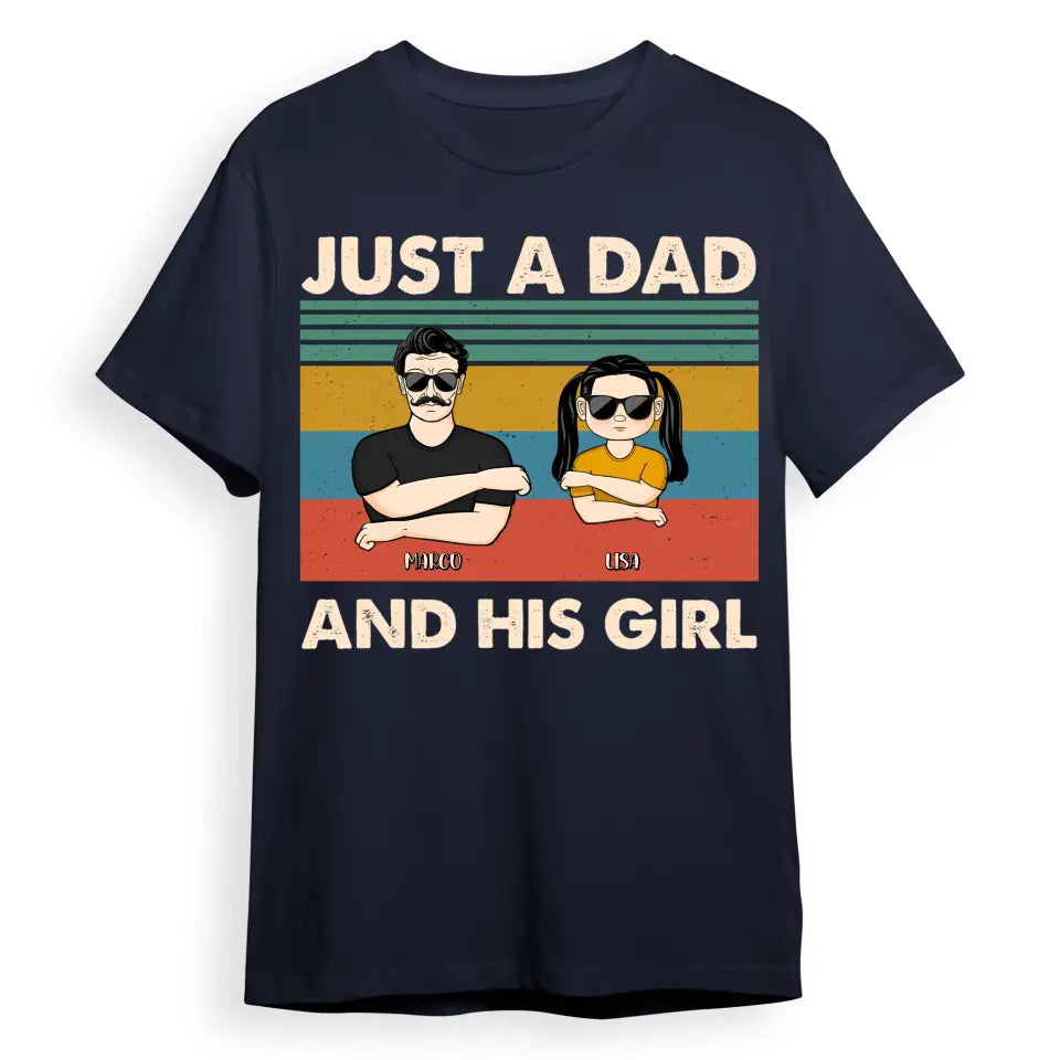 Just A Dad And His Girl - Gift For Father - Personalized Custom T Shirt T-F226