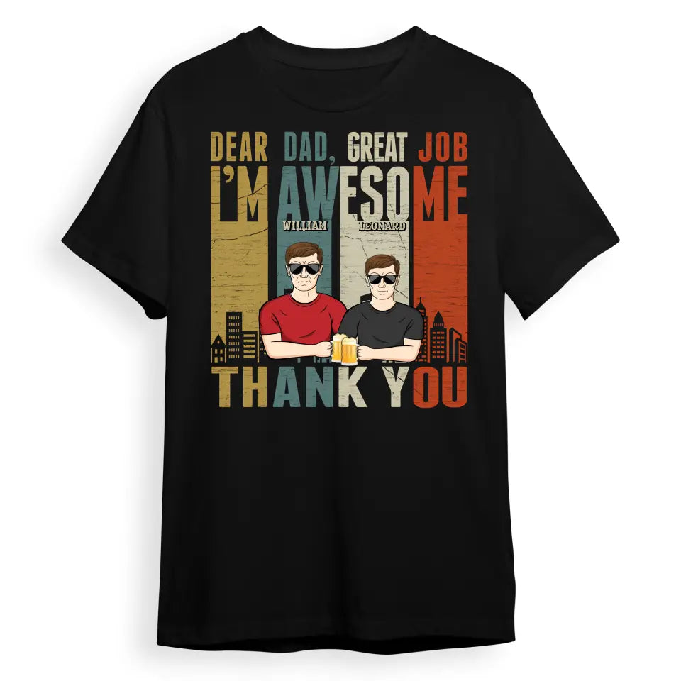 Great Job We're Awesome Thank You - Birthday, Loving Gift For Dad, Father, Grandpa, Grandfather - Personalized Custom T Shirt T-F233