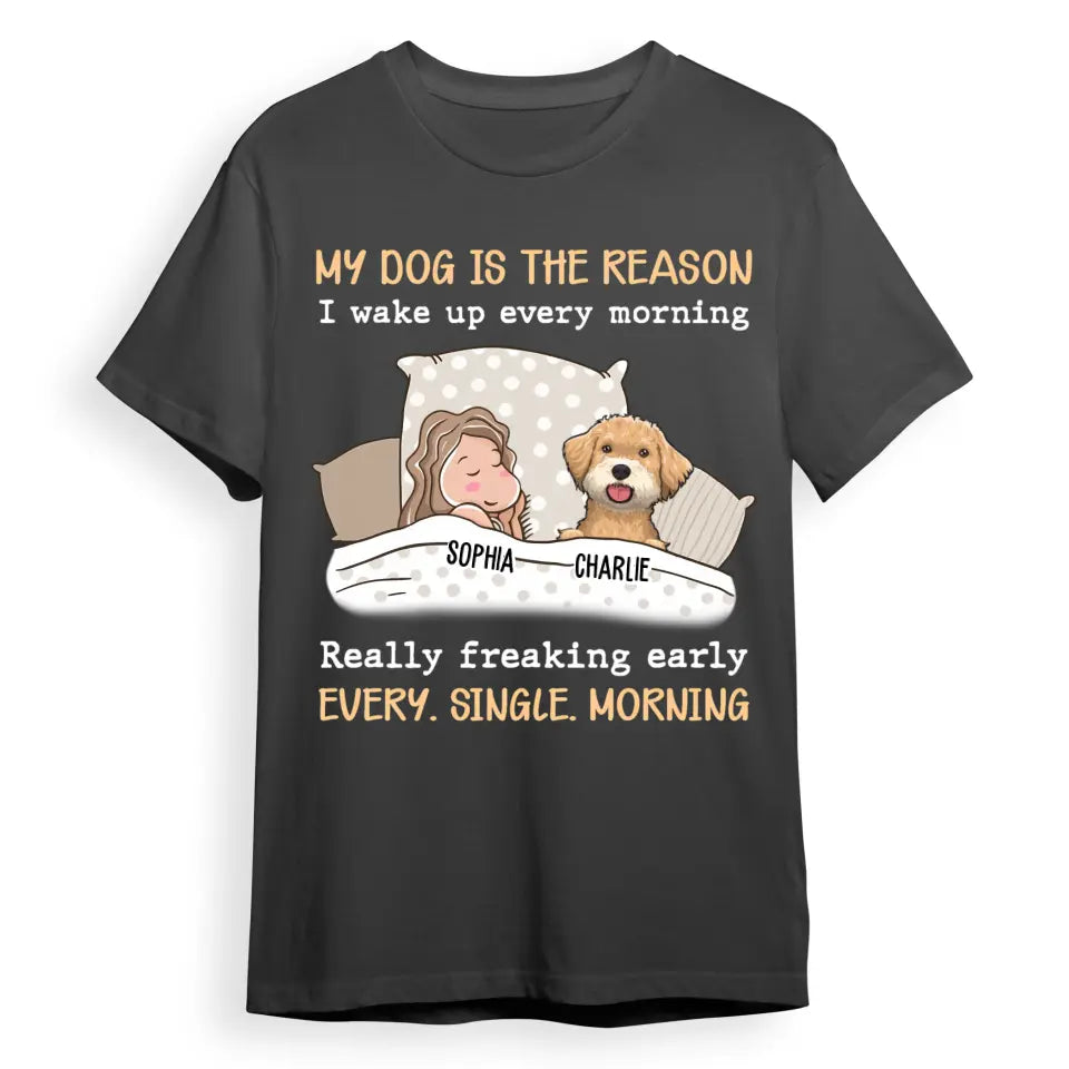 My Dog Is The Reason - Personalized Custom Unisex T-Shirt T-F244