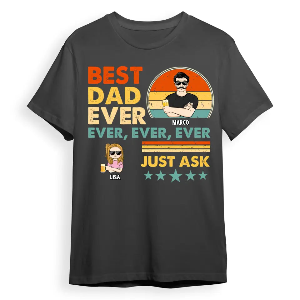 Best Dad Ever Ever Ever - Gift For Father - Personalized Custom T Shirt T-F227