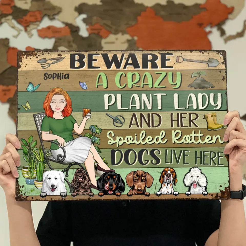 Beware A Crazy Plant Lady & Her Spoiled Rotten Dogs Live Here Gardening - Garden Sign For Dog Lovers - Personalized Custom Classic Metal Signs F101