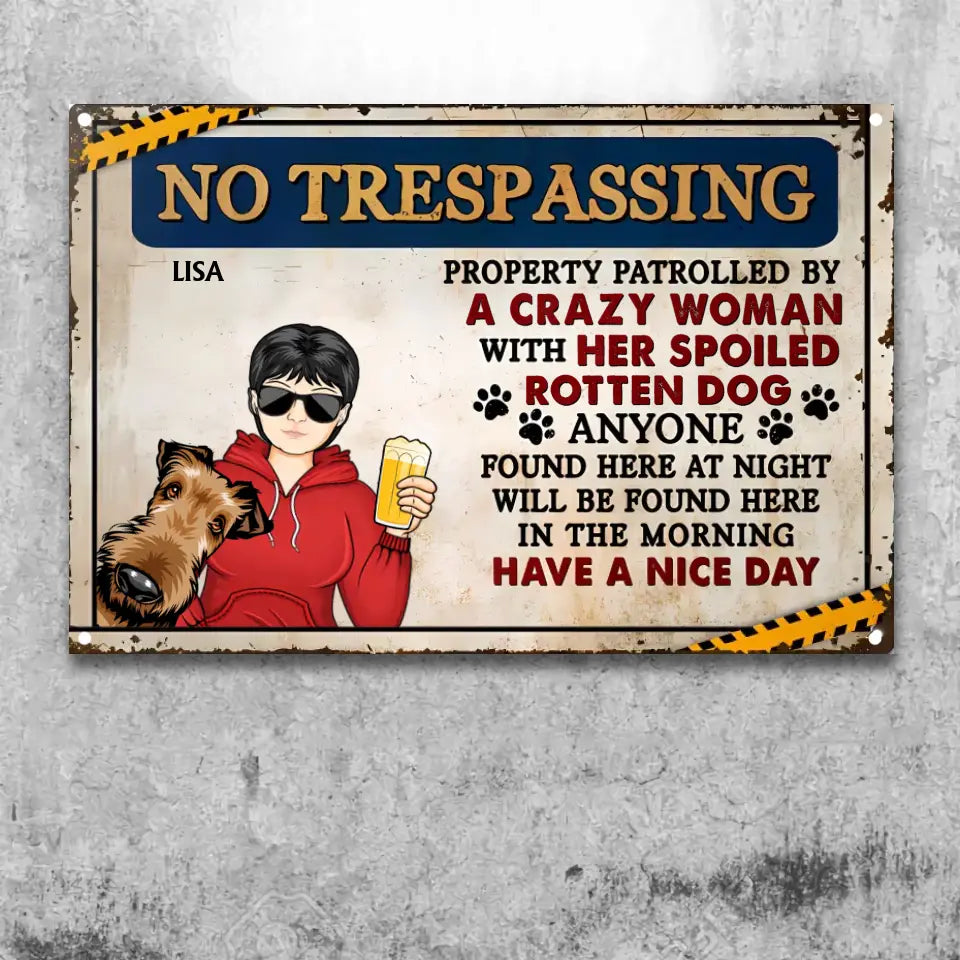 No Trespassing Property Patrolled By Crazy Woman - Home Decor, Backyard Decor, Gift For Dog Lovers & Cat Lovers - Personalized Custom Classic Metal Signs MS-F173