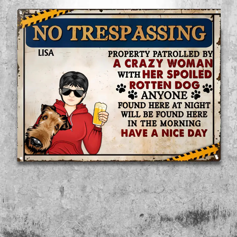 No Trespassing Property Patrolled By Crazy Woman - Home Decor, Backyard Decor, Gift For Dog Lovers & Cat Lovers - Personalized Custom Classic Metal Signs MS-F173