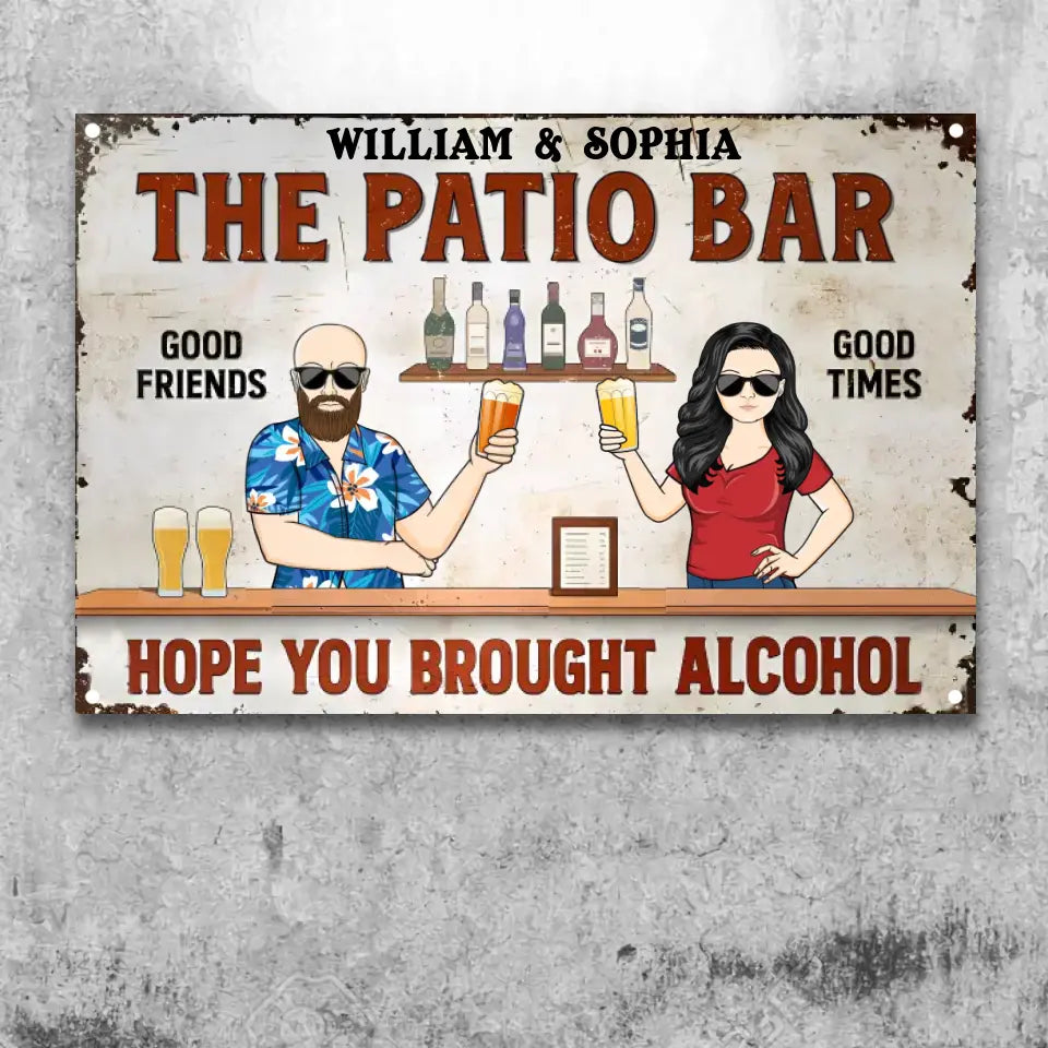 Hope You Brought Alcohol Couple Husband Wife - Backyard Sign - Personalized Custom Classic Metal Signs MS-F223