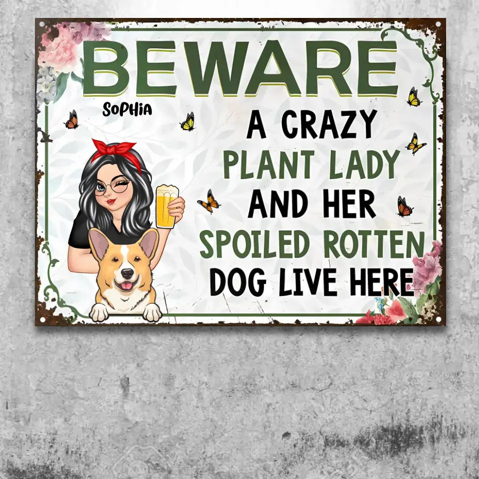 A Crazy Plant Lady & Her Spoiled Rotten Dogs - Backyard Sign, Gift For Gardening Lovers, Gardeners, Dog Lovers - Personalized Classic Metal Signs MS-F238