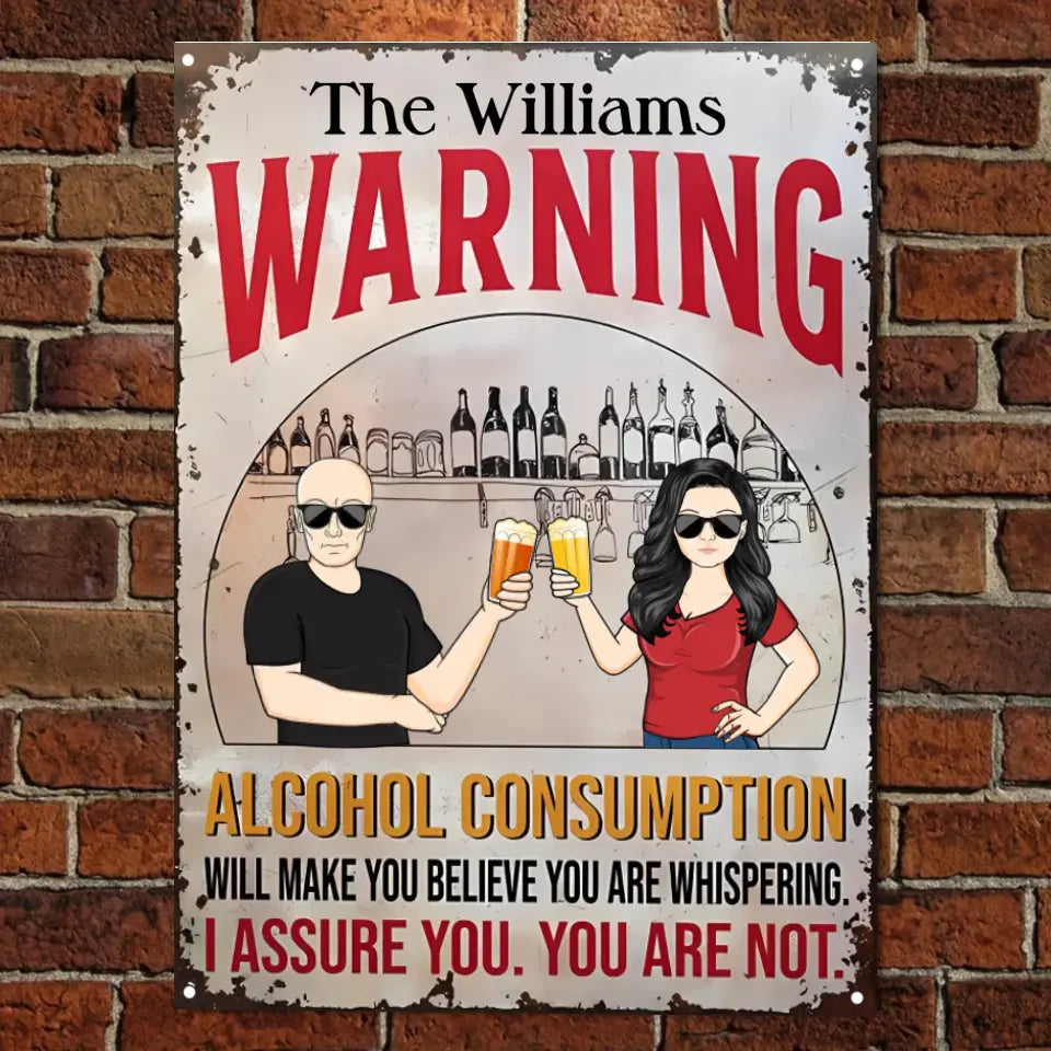 Warning Alcohol Consumption Will Make You Believe - Personalized Classic Metal Signs MS-F244