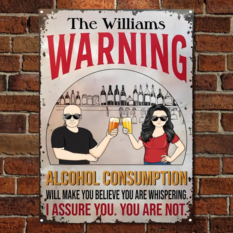 Warning Alcohol Consumption Will Make You Believe - Personalized Classic Metal Signs MS-F244