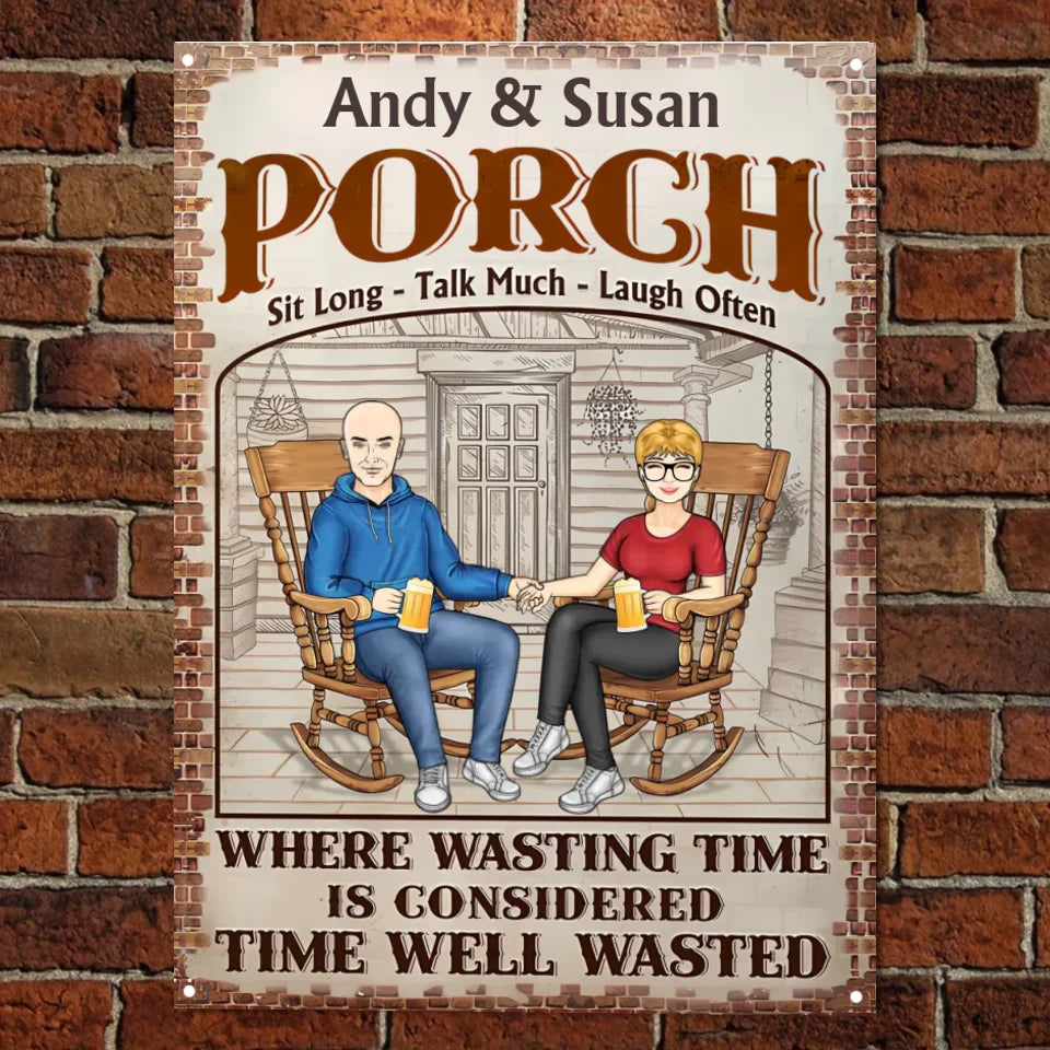 The Porch Time Well Wasted - Anniversary, Birthday, Outdoor, Home Decor Gift For Spouse, Lover, Husband, Wife, Couple - Personalized Custom Classic Metal Signs MS-F233