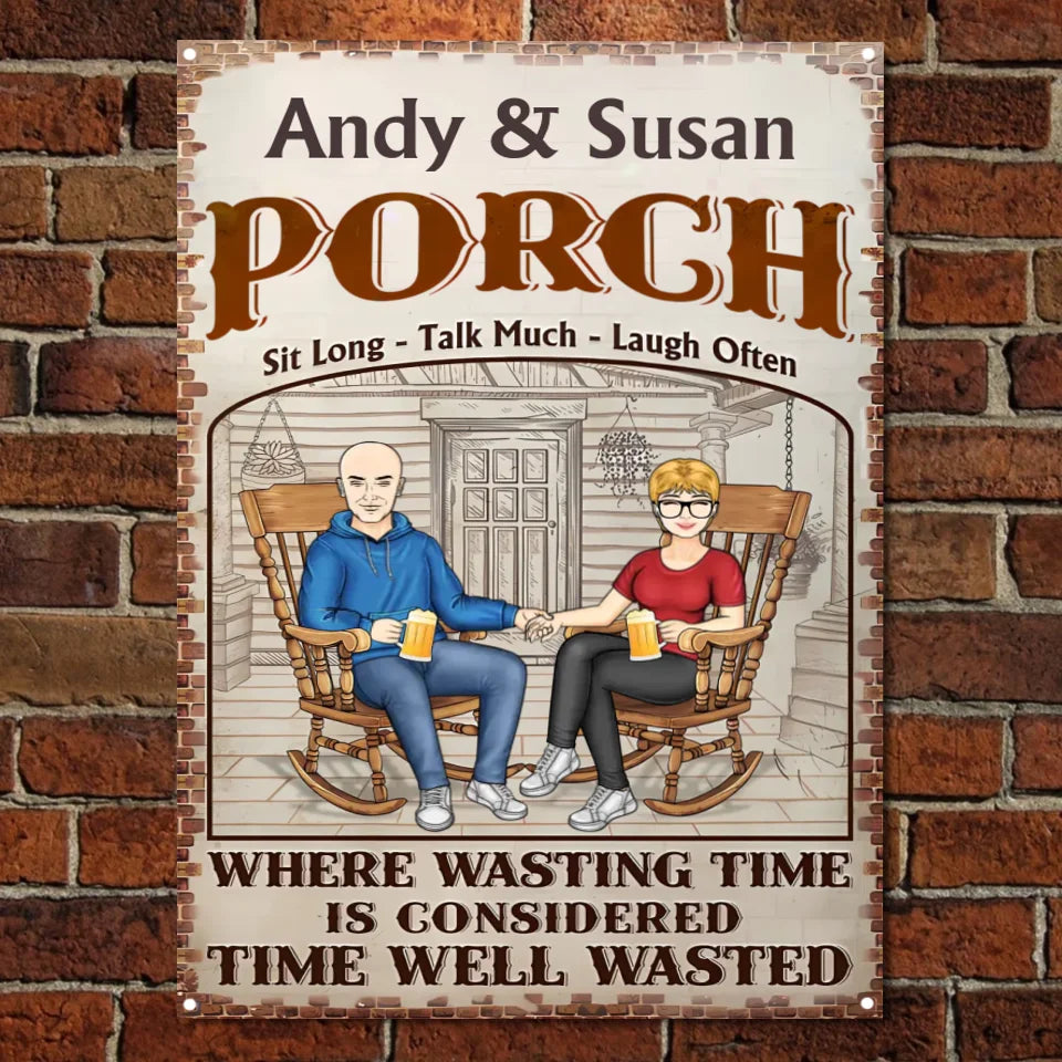 The Porch Time Well Wasted - Anniversary, Birthday, Outdoor, Home Decor Gift For Spouse, Lover, Husband, Wife, Couple - Personalized Custom Classic Metal Signs MS-F233