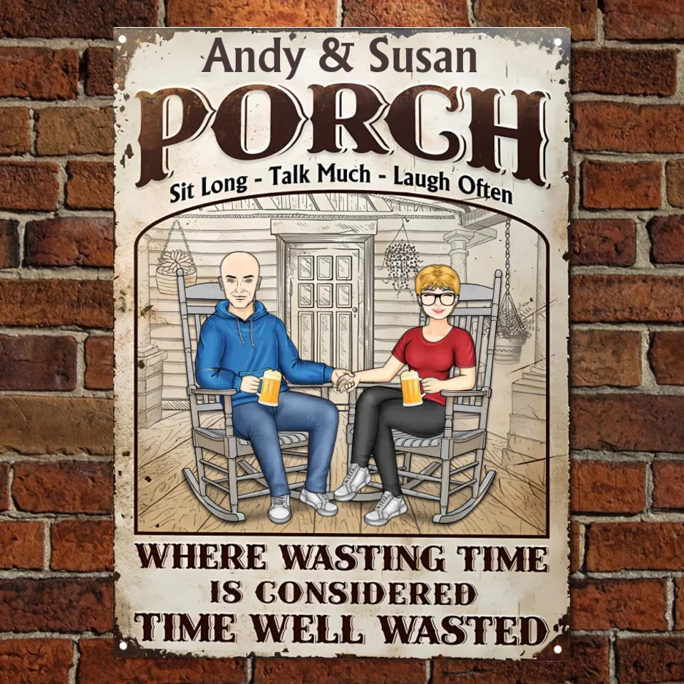 The Porch Time Well Wasted - Gift For Couples - Personalized Custom Classic Metal Signs MS-F225