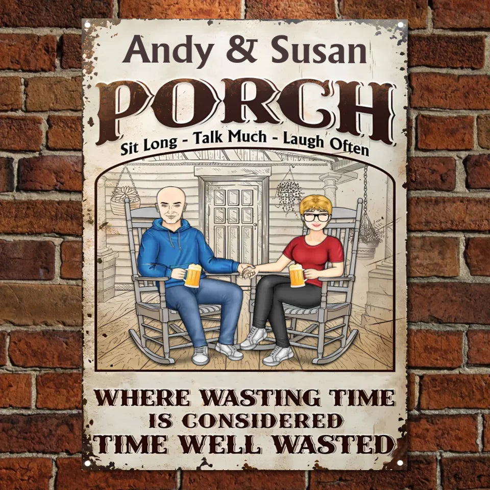 The Porch Time Well Wasted - Gift For Couples - Personalized Custom Classic Metal Signs MS-F225