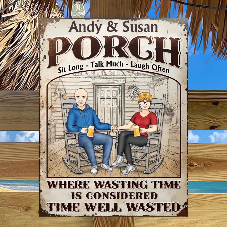 The Porch Time Well Wasted - Gift For Couples - Personalized Custom Classic Metal Signs MS-F225