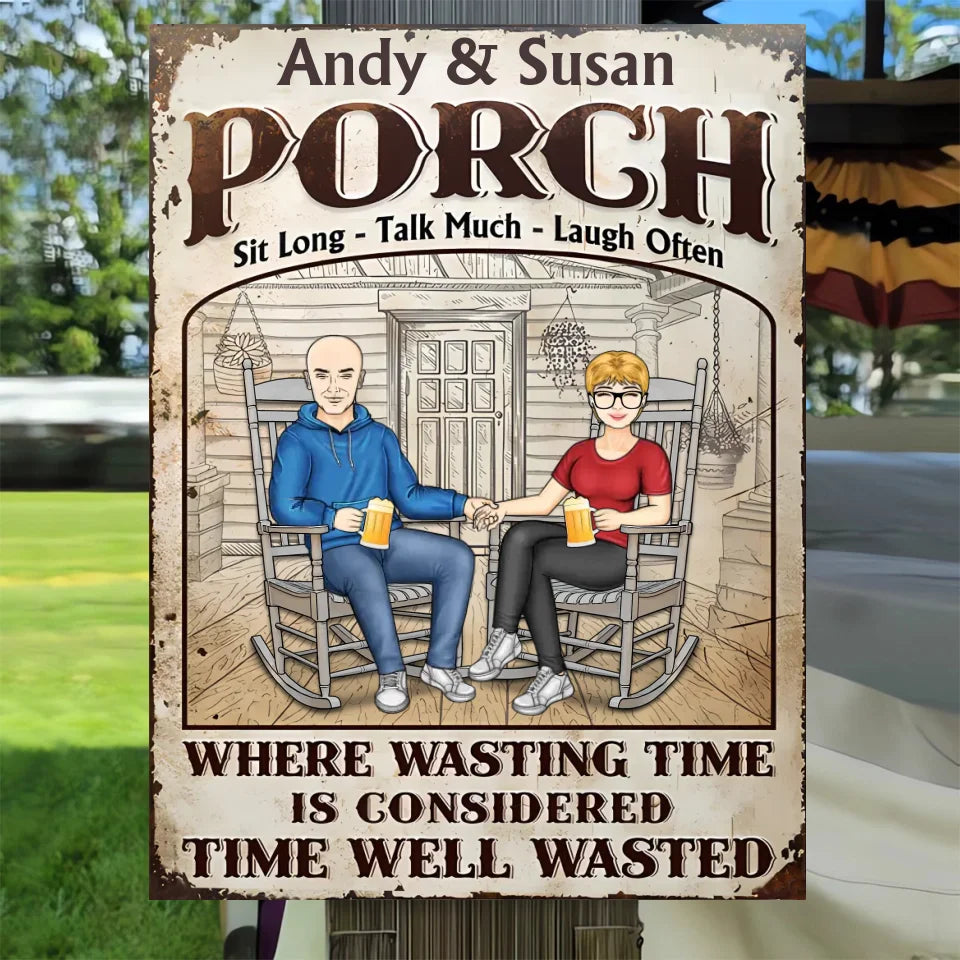 The Porch Time Well Wasted - Gift For Couples - Personalized Custom Classic Metal Signs MS-F225