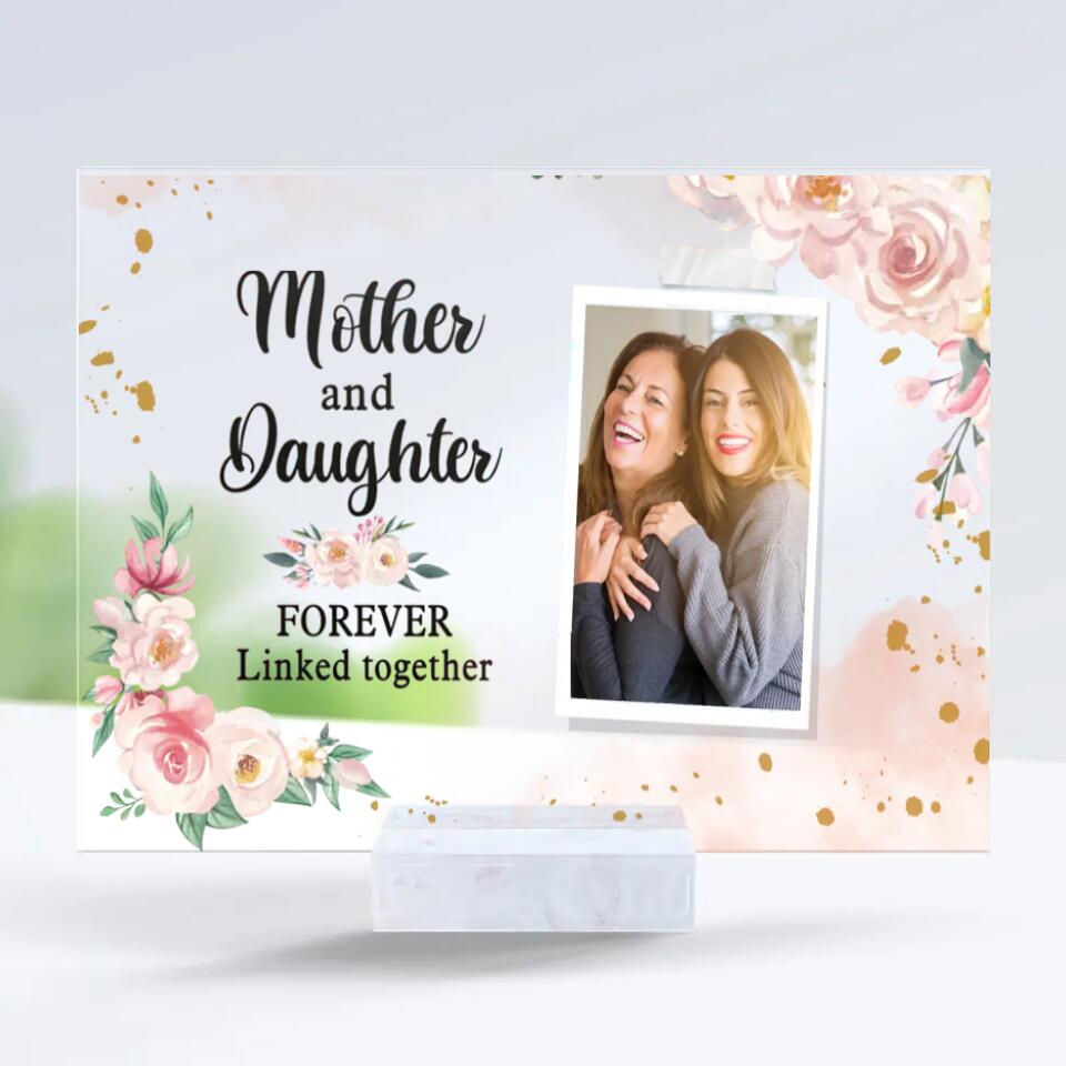 Mother And Daughter Forever Linked Together - Upload Image, Gift For Mom, Personalized Acrylic Plaque PL-F9