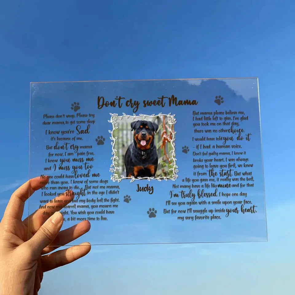 Don't Cry Sweet Mama, Personalised Pet Custom Photo Acrylic Plaque - Memorial Gift For Dog Lover -  PL4