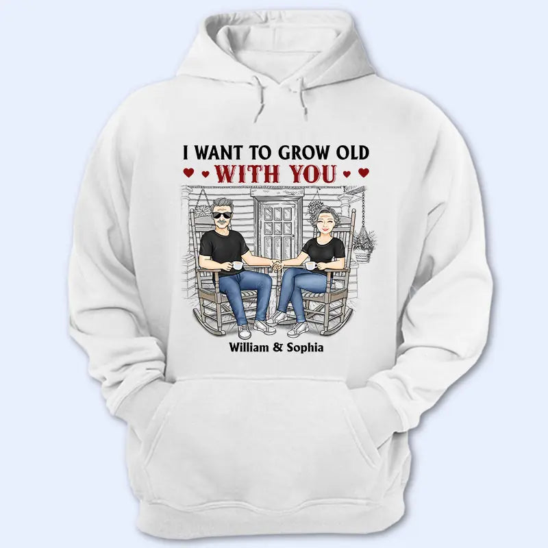 Family Couple I Want To Grow Old With You - Couple Gift - Personalized Custom T-Shirt, Hoodie, Sweatshirt T-F20