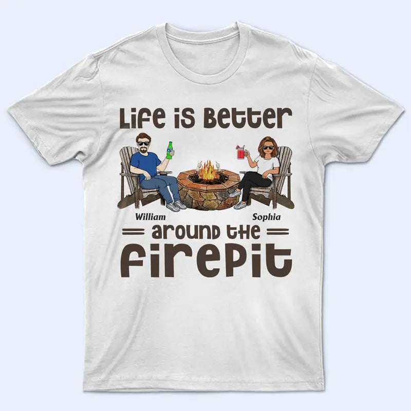 Life Is Better Around The Firepit Husband Wife Camping Couple - Personalized Custom T-Shirt, Hoodie, Sweatshirt T-F31