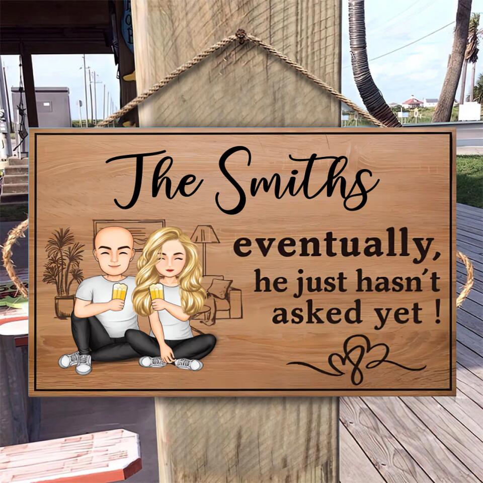 Eventually He Just Hasnt Asked Yet Family Couple, Personalised Rectangle Wood Sign WS-F46