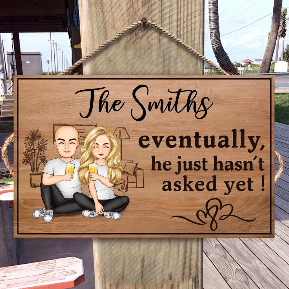 Eventually He Just Hasnt Asked Yet Family Couple, Personalised Rectangle Wood Sign WS-F46
