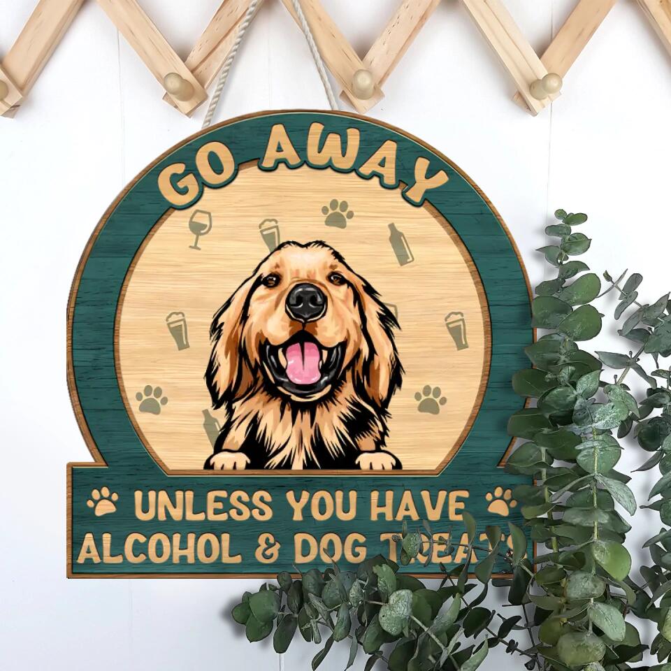 Go Away, Unless You Have Alcohol & Pet Treats - Dog & Cat Personalized Custom Shaped Home Decor Wood Sign - House Warming Gift For Pet Owners, Pet Lovers - WS2